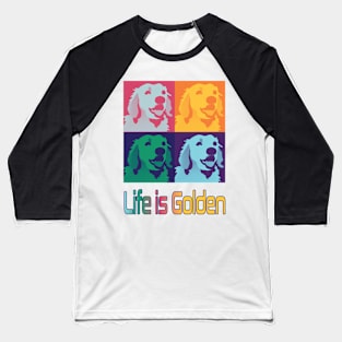 Life is Golden Retrievers Pop Art Baseball T-Shirt